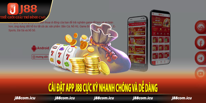 Cài đặt app j88 cực kỳ nhanh chóng và dễ dàng