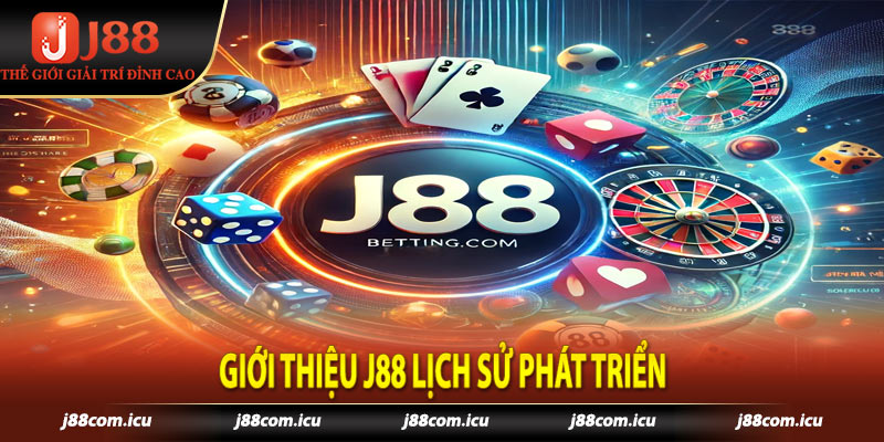 Giới Thiệu J88 Lịch Sử Phát Triển