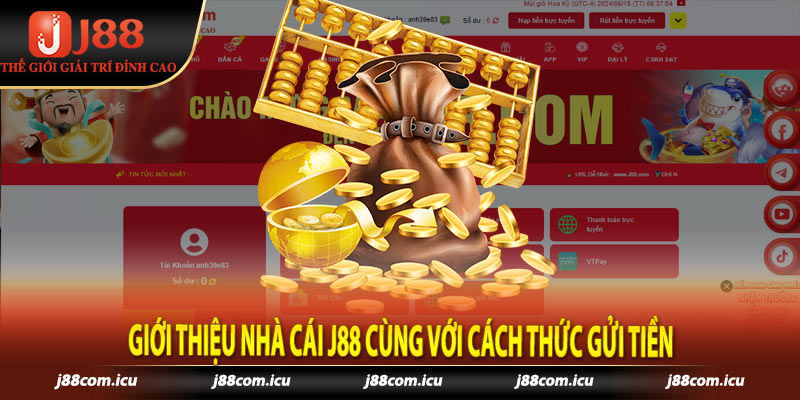 Giới thiệu nhà cái j88 cùng với cách thức gửi tiền 