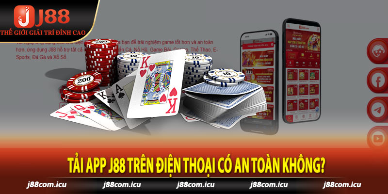 Tải app j88 trên điện thoại có an toàn không?