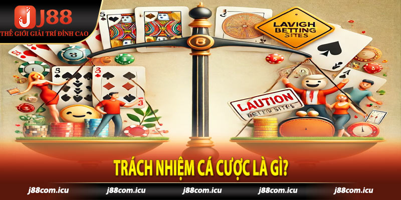 Trách Nhiệm Cá Cược Là Gì?